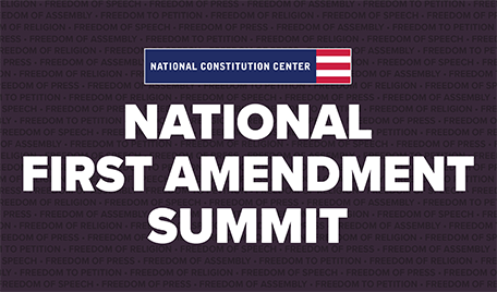 The National Constitution Center’s First Amendment Summit