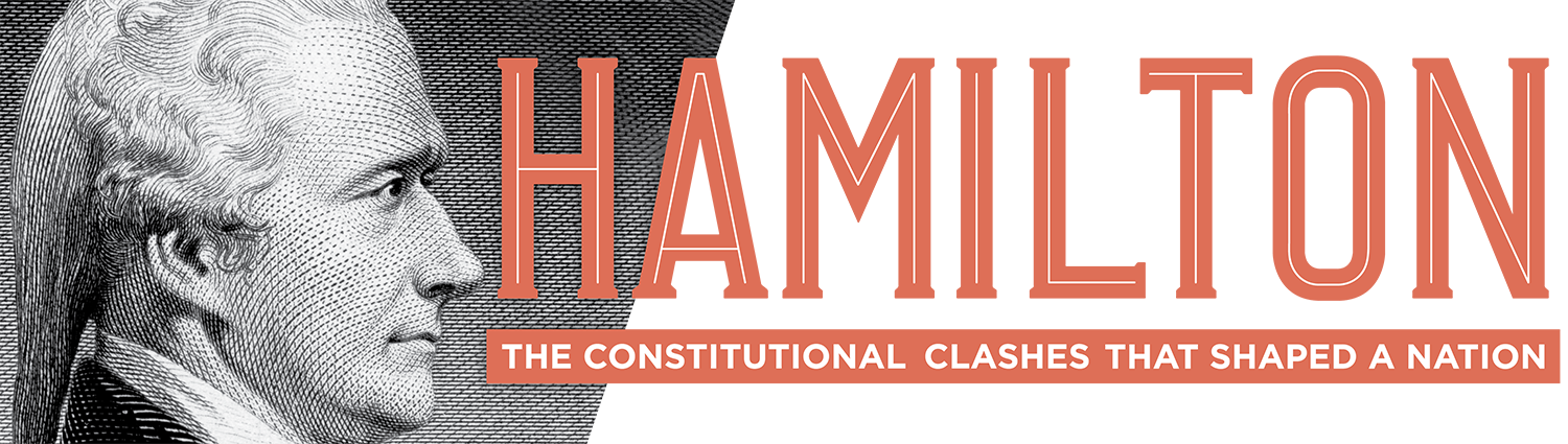 Hamilton The Constitutional Clashes That Shaped A Nation National