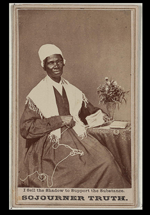 Sojourner Truth seated with the text 'I Sell the Shadow to Support the Substance. Sojourner Truth.'